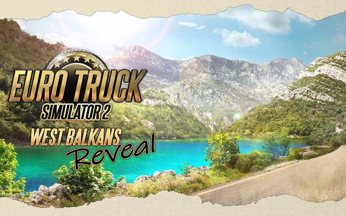 【YouTube|SCS Software】欧卡2-西巴尔干DLC揭露预告片|Euro Truck Simulator 2 - West Balkans DLC