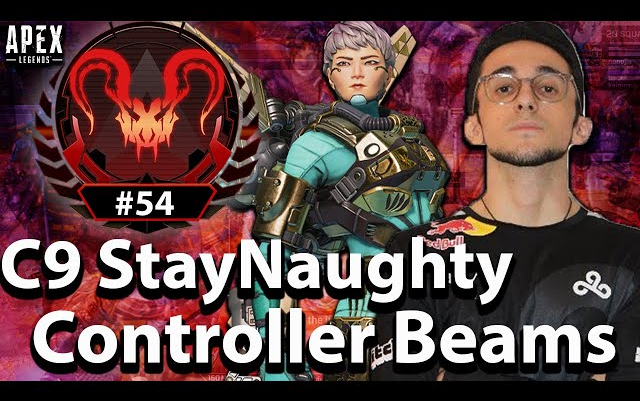【APEX/StayNaughty】C9手柄哥StayNaughty集锦！
